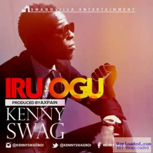 Kenny Swag - Iru Ogu